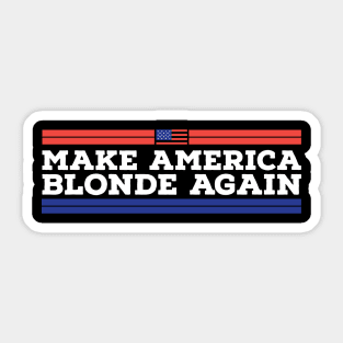 Make America Blonde Again Sticker